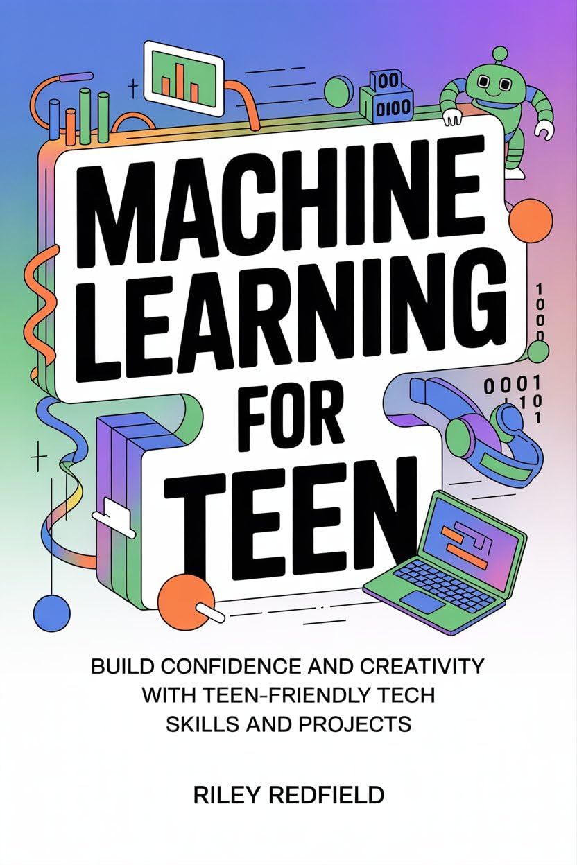 MACHINE LEARNING LANGUAGE: Build Confidence and Creativity with Teen-Friendly Tech Skills and Projects (English Edition) baixar livro de graça