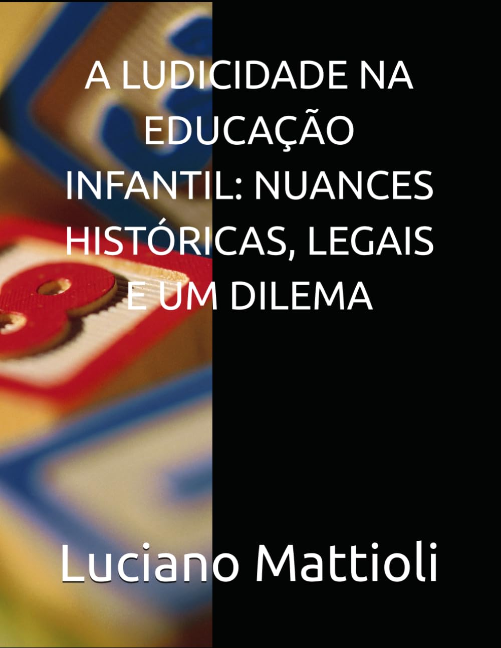 capítulo por capítulo baixar A LUDICIDADE NA EDUCAÇÃO INFANTIL: NUANCES HISTÓRICAS, LEGAIS E UM DILEMA (Portuguese Edition)