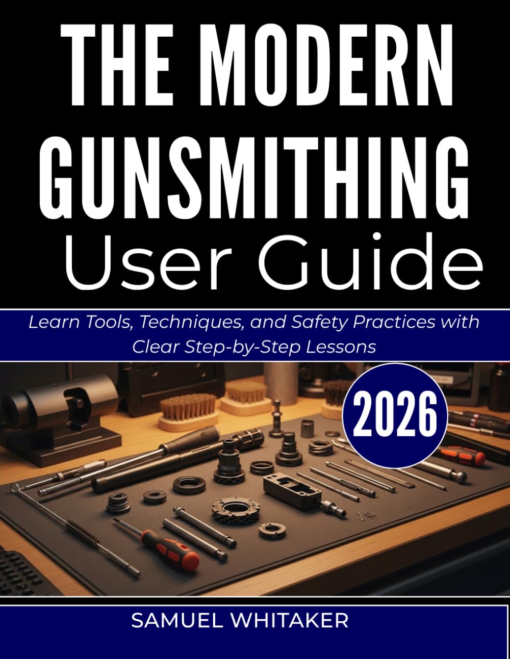 The Modern Gunsmithing User Guide: Learn Tools, Techniques, and Safety Practices with Clear Step-by-Step Lessons baixar o livro de graça