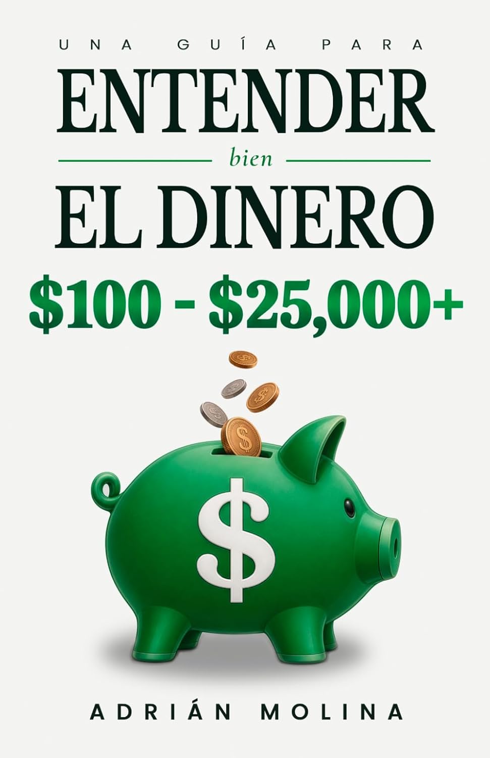ler totalmente Entender bien el dinero: Una guía para administrar mejor tu dinero, ahorrar, invertir con criterio y construir patrimonio (Spanish Edition)