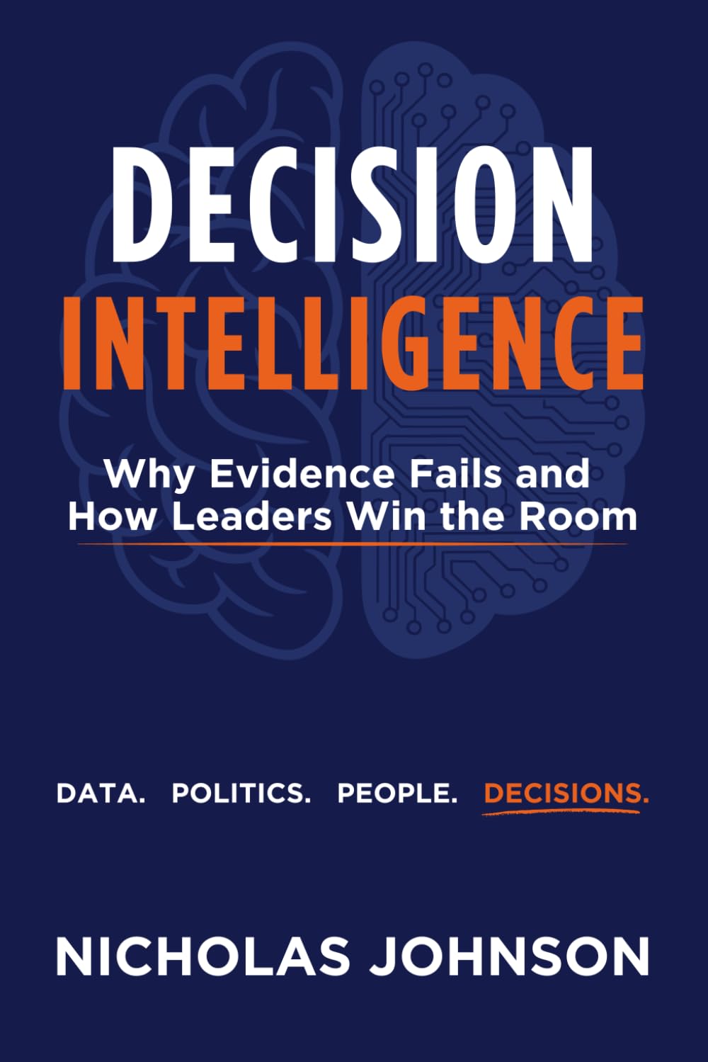 ler totalmente Decision Intelligence: Why Evidence Fails and How Leaders Win the Room