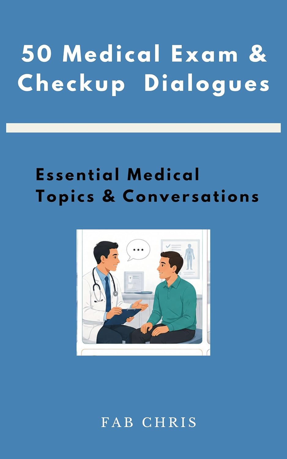 ler totalmente 50 Medical Exam & Checkup Dialogues: Essential Medical Topics & Conversations (English Edition)