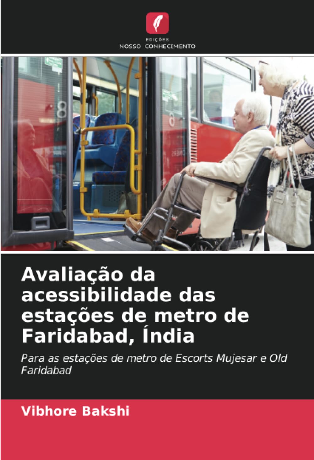 Avaliação da acessibilidade das estações de metro de Faridabad, Índia: Para as estações de metro de Escorts Mujesar e Old Faridabad baixar livro de graça