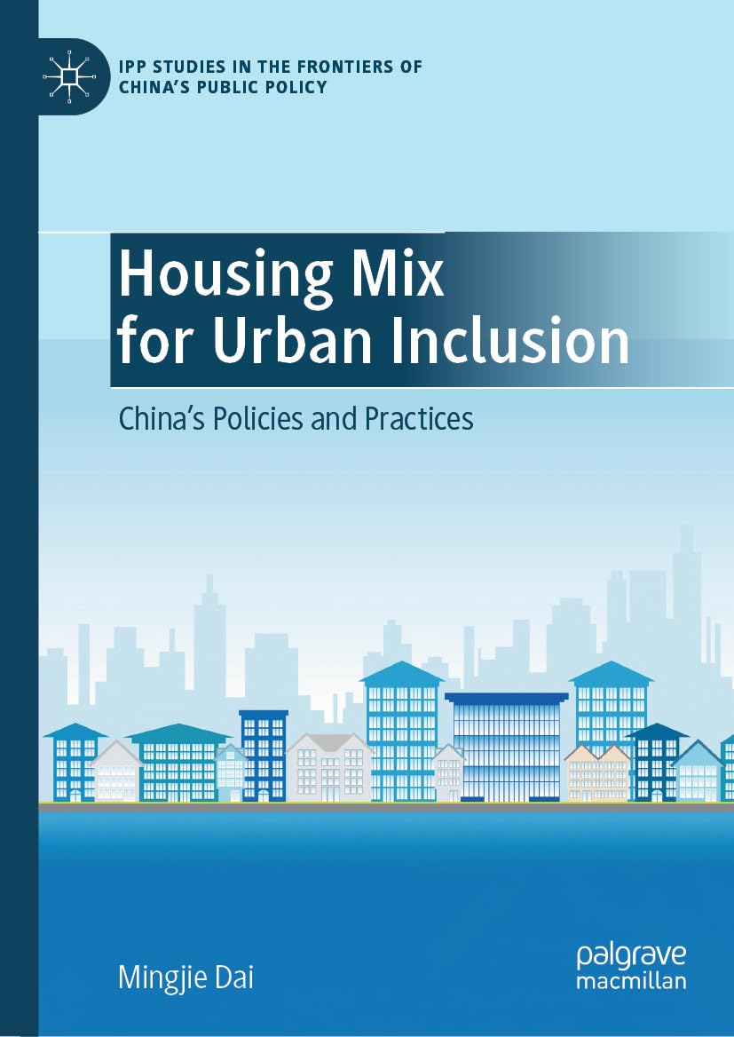 ler totalmente Housing Mix for Urban Inclusion: China’s Policies and Practices (IPP Studies in the Frontiers of China’s Public Policy) (English Edition)