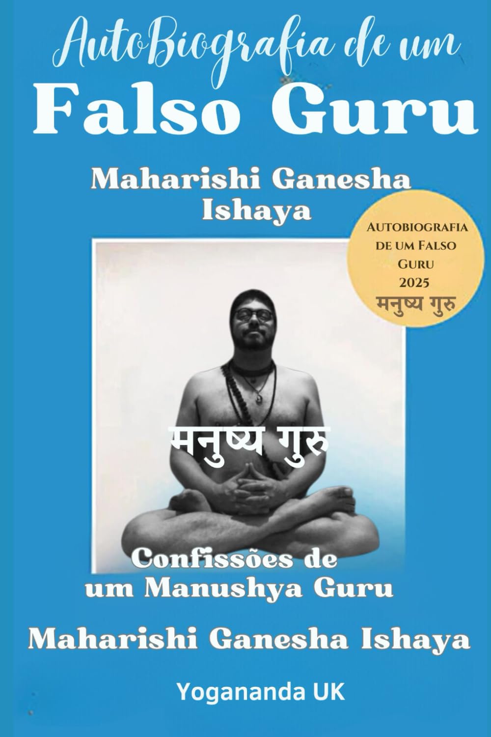 capítulo por capítulo baixar Autobiografia de um Falso Guru: Maharishi Ganesha Ishaya: Confissões de um Manushya Guru