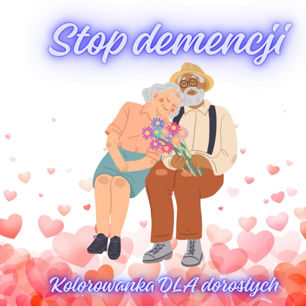 Stop demencji :Kolorowanka DLA dorosłych: TRENUJ UMYSŁ! JEST Z NAMI DO KOŃCA. (Polish Edition)