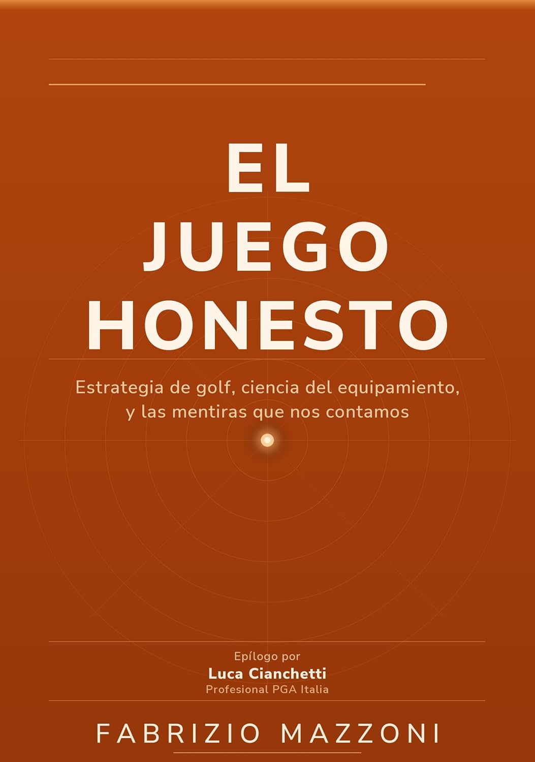 El Juego Honesto: Estrategia del golf, ciencia del equipamiento y las mentiras que nos contamos (Spanish Edition) baixar o livro de graça
