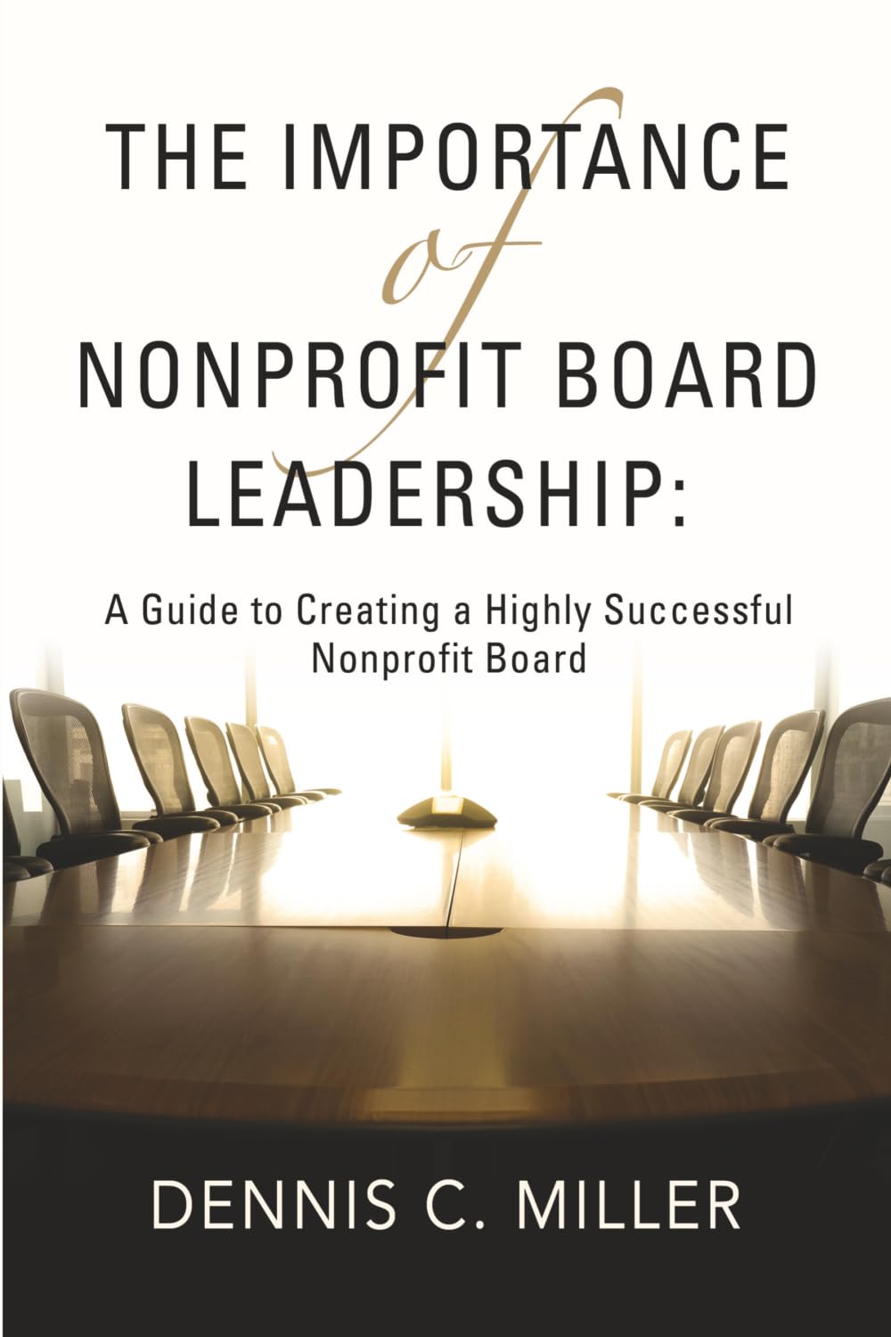The Importance of Nonprofit Board Leadership: A Guide to Creating a Highly Successful Nonprofit Board baixar livro de graça