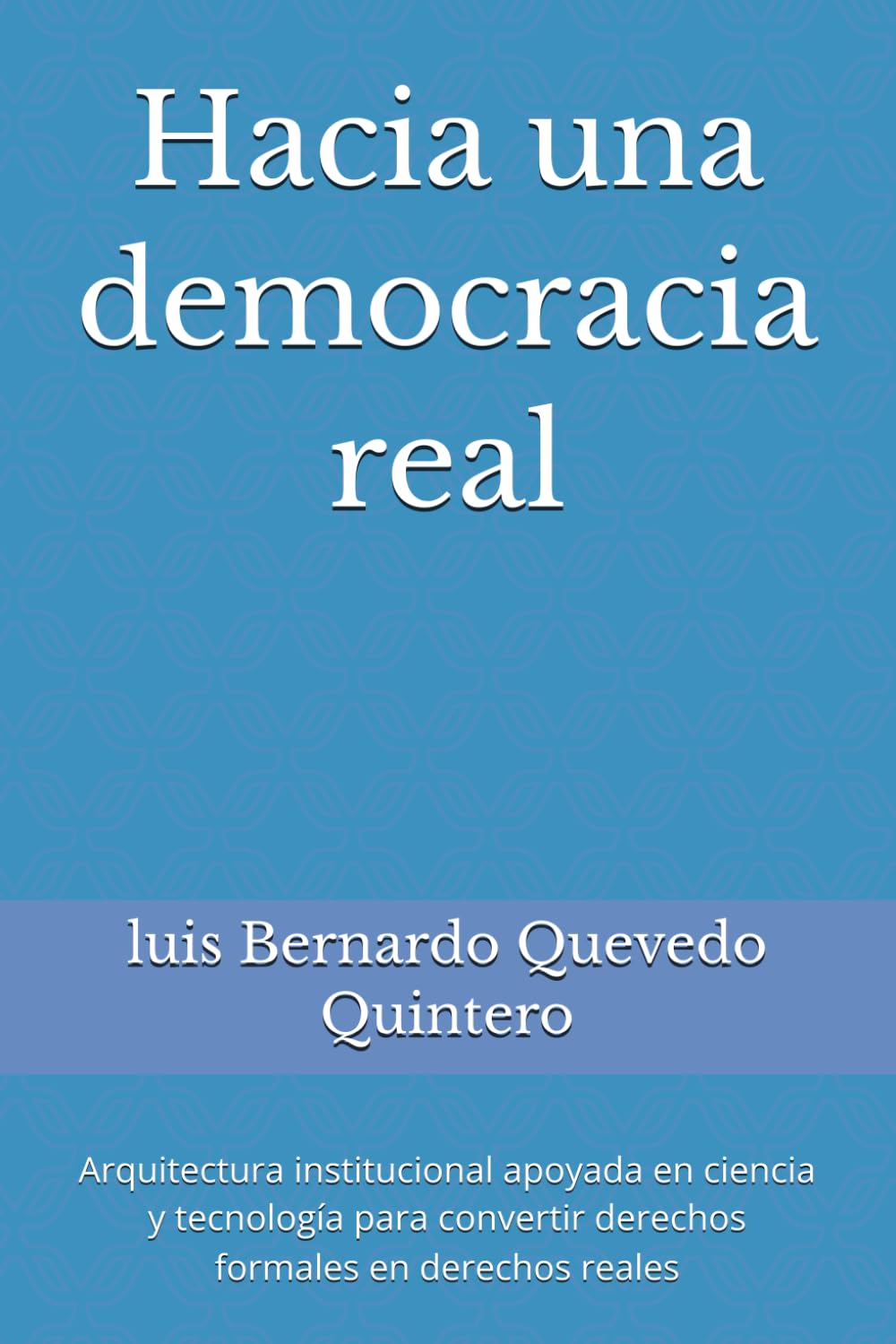 ler totalmente Hacia una democracia real: Arquitectura institucional apoyada en ciencia y tecnología para convertir derechos formales en derechos reales (Spanish Edition)