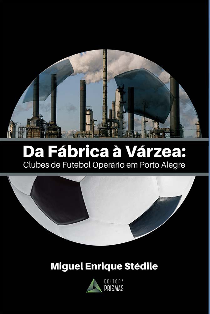 Da Fábrica à Várzea. Clubes de Futebol Operário em Porto Alegre baixar o livro de graça