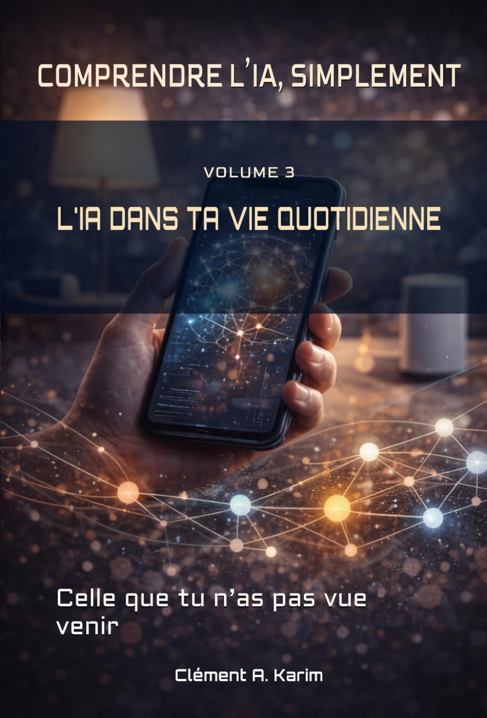 L'IA DANS TA VIE QUOTIDIENNE: Celle que tu n’as pas vue venir (COMPRENDRE L’IA, SIMPLEMENT) (French Edition) baixar o livro de graça