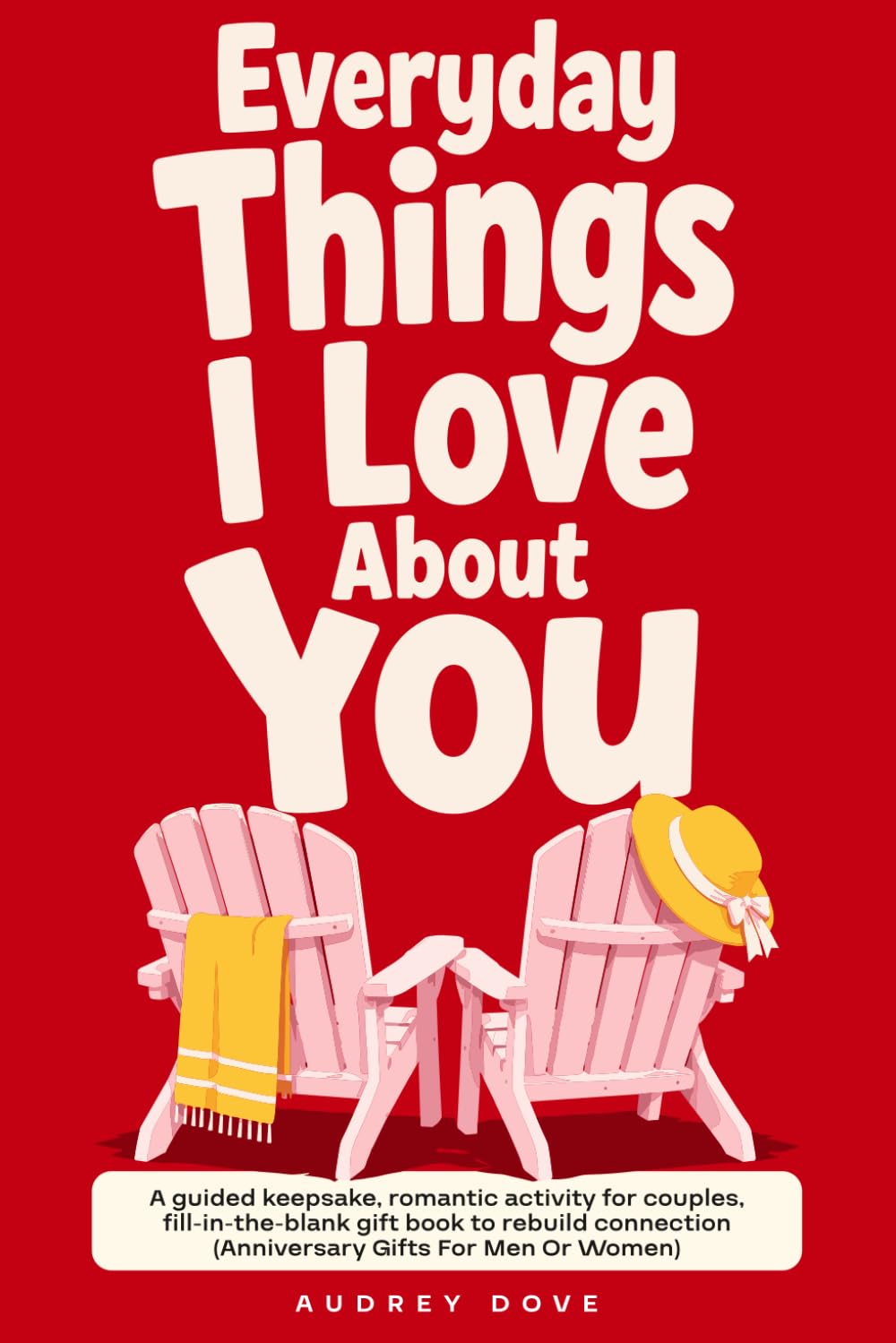 ler totalmente Everyday Things I Love About You: A guided keepsake, romantic activity for couples, fill-in-the-blank gift book to rebuild connection (Anniversary Gifts For Men Or Women)