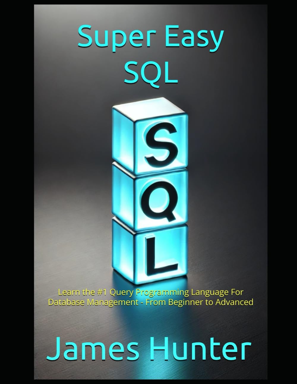 Super Easy SQL: Learn the #1 Query Programming Language For Database Management - From Beginner to Advanced baixar o livro de graça