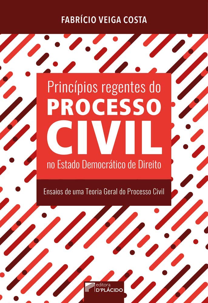 ler totalmente Princípios Regentes do Processo Civil no Estado Democrático de Direito: Ensaios de uma Teoria Geral do Processo Civil