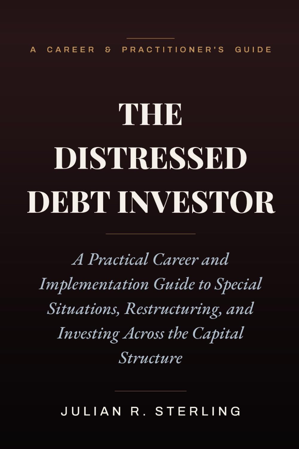 ler totalmente The Distressed Debt Investor: A Practical Career and Implementation Guide to Special Situations, Restructuring, and Investing Across the Capital Structure