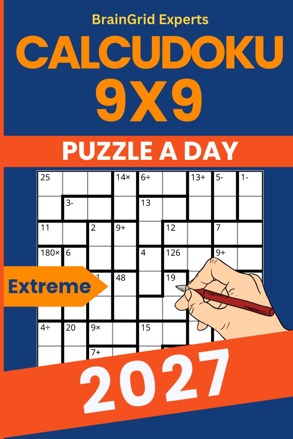 Calcudoku A Day 2027: 365 Extreme 9×9 Calcudoku Puzzles for Adults | Very Hard Arithmetic Logic Challenges with Hidden Operations | Answers Included baixar o livro de graça