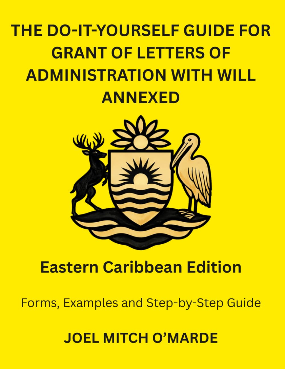 ler totalmente THE DO-IT-YOURSELF GUIDE FOR GRANT OF LETTERS OF ADMINISTRATION WITH WILL ANNEXED — EASTERN CARIBBEAN EDITION: Forms, Examples and Step-by-Step Guide