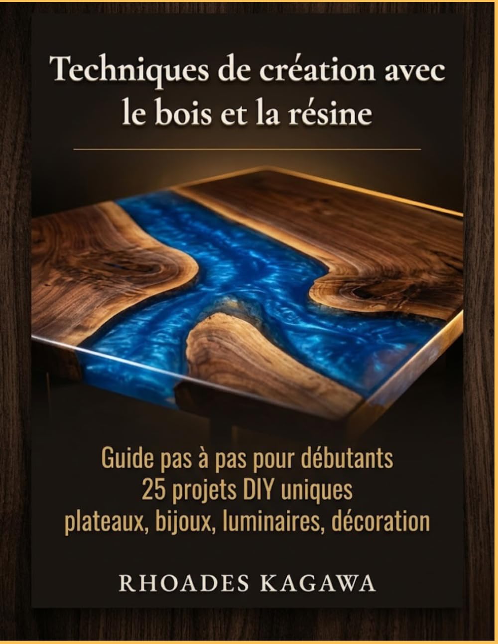 Techniques de création avec le bois et la résine: Guide pas à pas pour débutants 25 projets DIY uniques plateaux, bijoux, luminaires, décoration (French Edition) baixar o livro de graça