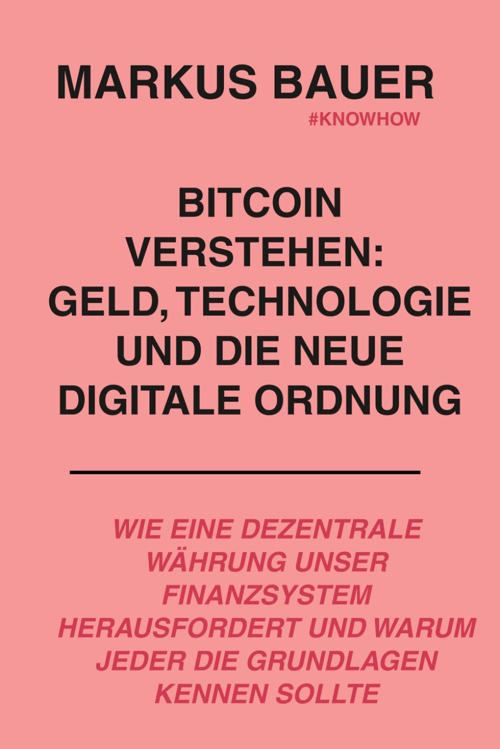 ler totalmente Bitcoin verstehen: Geld, Technologie und die neue digitale Ordnung: Wie eine dezentrale Währung unser Finanzsystem herausfordert und warum jeder die Grundlagen kennen sollte (German Edition)