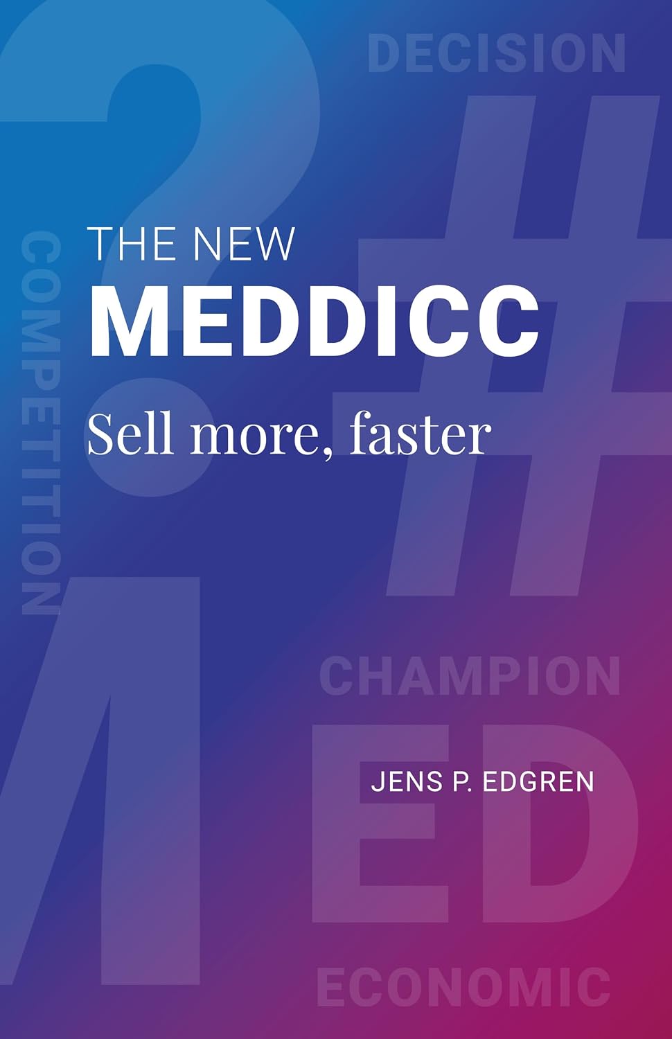 ler totalmente The New MEDDICC: Sell more, faster (English Edition)
