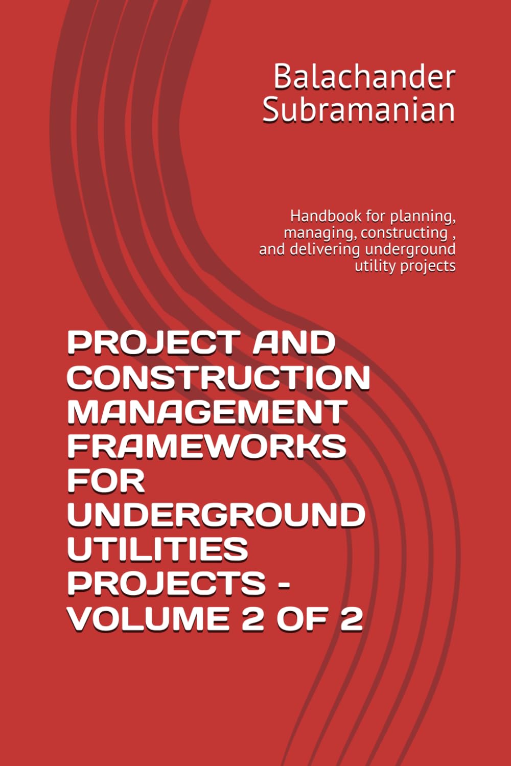 PROJECT AND CONSTRUCTION MANAGEMENT FRAMEWORKS FOR UNDERGROUND UTILITIES PROJECTS – VOLUME 2 OF 2: Handbook for planning, managing, constructing, and delivering underground utility projects baixar o livro de graça