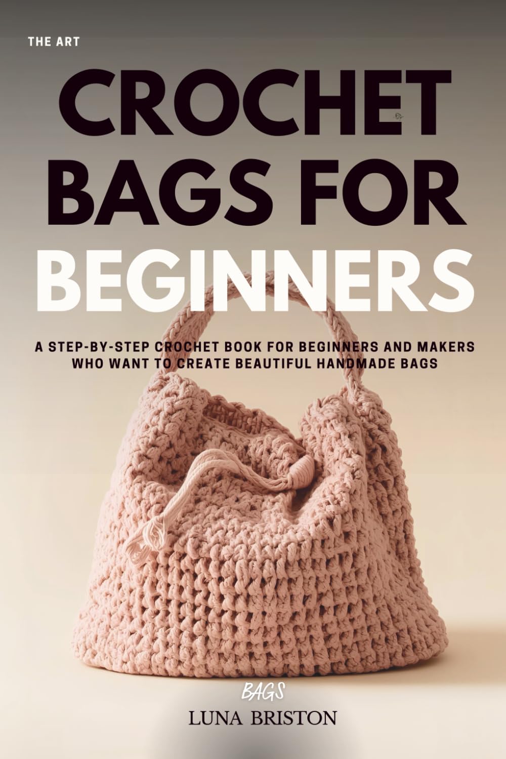 capítulo por capítulo baixar Crochet Bags for Beginners: A Step-by-Step Crochet Book for Beginners and Makers Who Want to Create Beautiful Handmade Bags