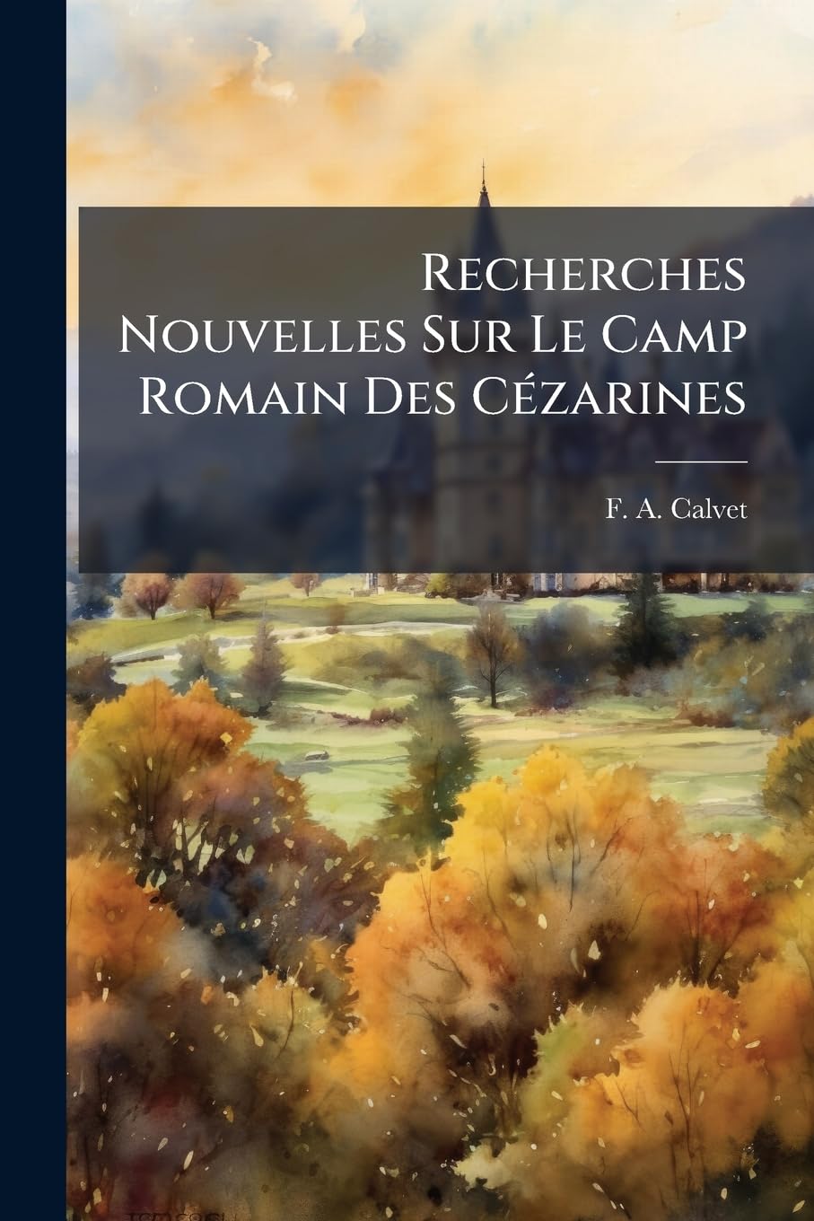 Recherches Nouvelles Sur Le Camp Romain Des Cézarines: Communes De St Jean L'espinasse Et St Médard-de-presques, Canton De St Céré, Arrondisssement De Figeac (lot)... baixar livro de graça