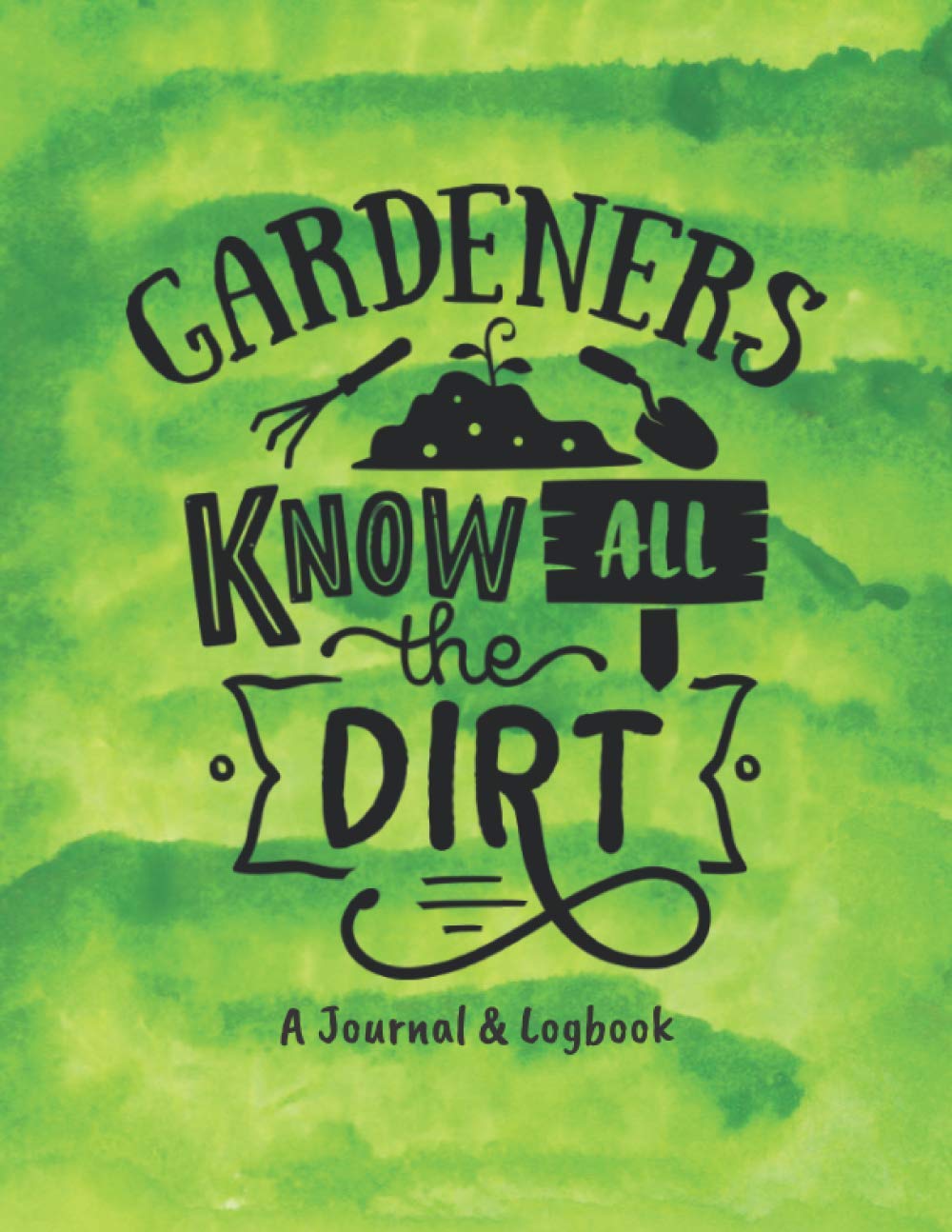 Gardeners Know all the Dirt: A Gardening Journal and Logbook baixar livro de graça