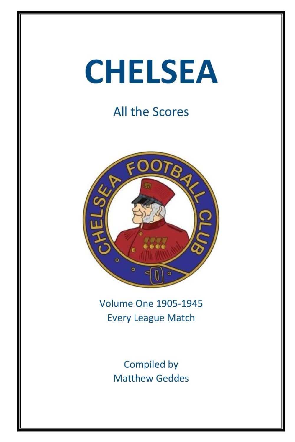 Chelsea - All The Scores: Volume One 1905-1945