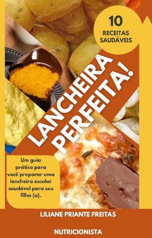ler totalmente LANCHEIRA PERFEITA: Um guia prático para você preparar uma lancheira escolar saudável para seu filho (a).