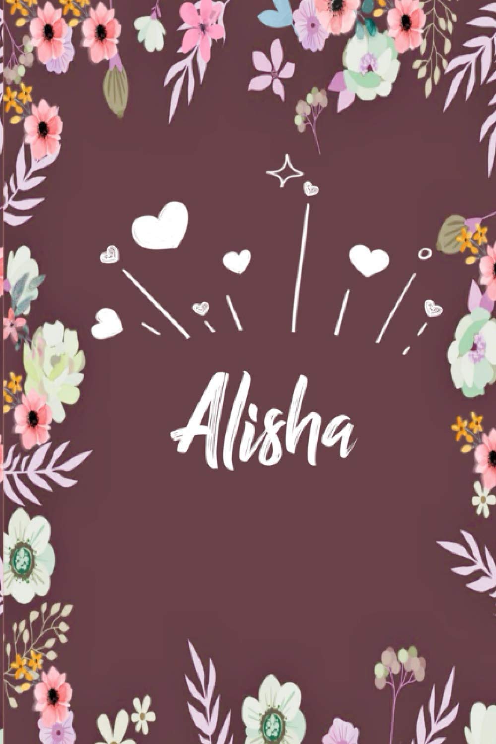 ler totalmente Alisha: Carnet de notes 6x9 pouces | Prénom personnalisé Alisha | Cadeau d'anniversaire,noël, maman, sœur,: floral | 120 pages lignée. (French Edition)