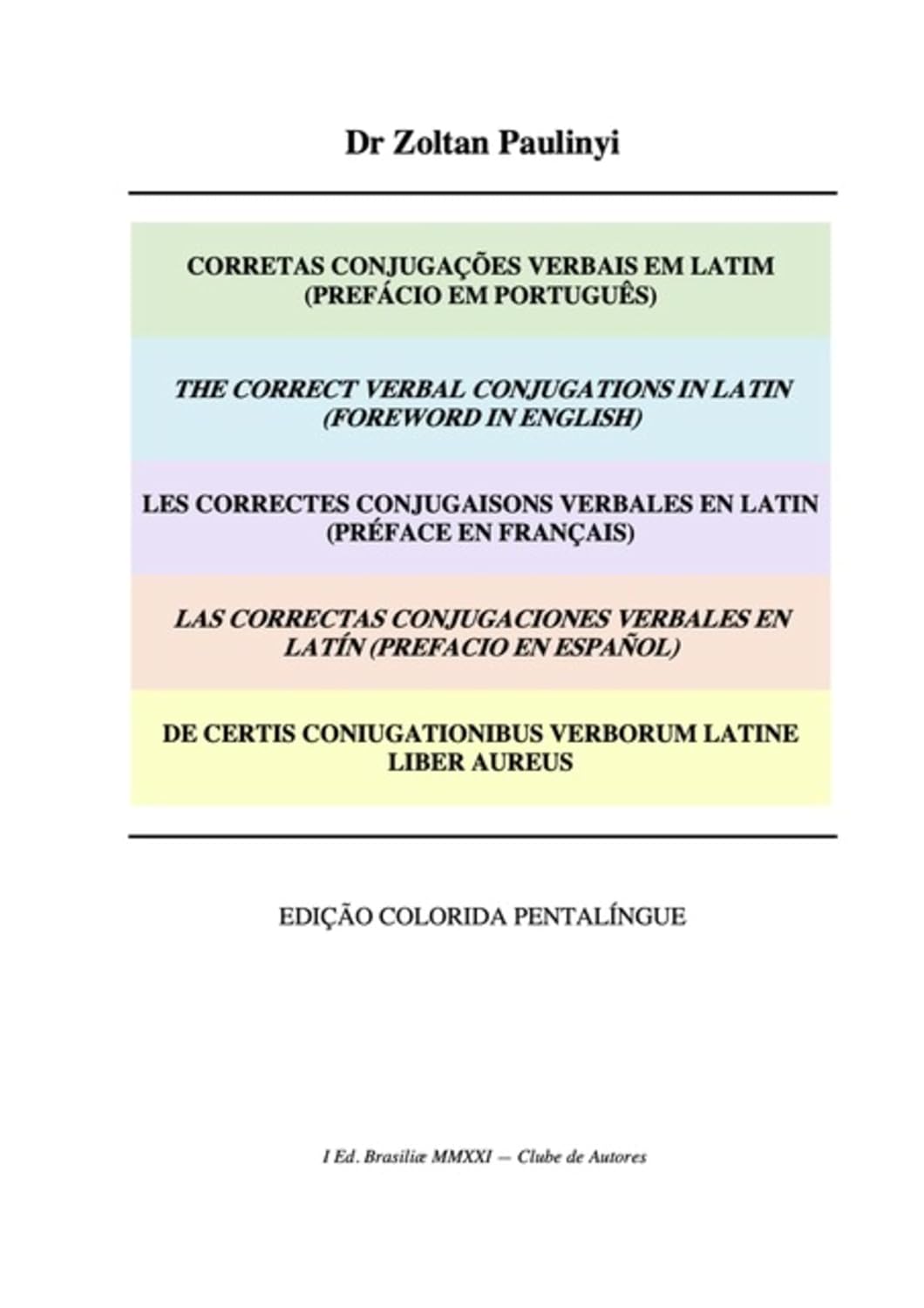 ler totalmente Corretas Conjugações Verbais Em Latim (prefácio Em Português), The Correct Verbal Conjugations In Latin (foreword In English), De Certis Coniugationibus Verborum Latine Liber Aureus