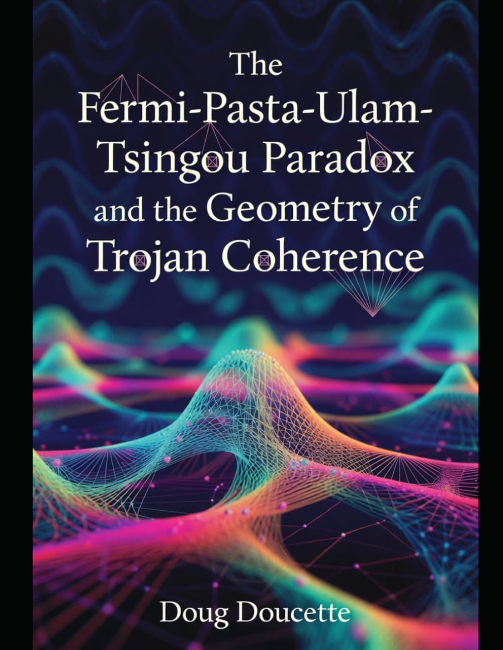ler totalmente The Fermi–Pasta–Ulam–Tsingou Paradox: The Geometry of Trojan Coherence