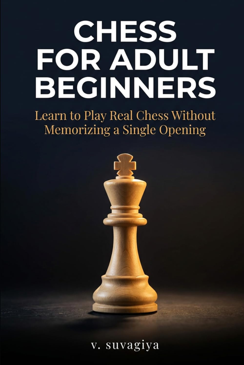 ler totalmente Chess for Adult Beginners: Learn to Play Real Chess Without Memorizing a Single Opening
