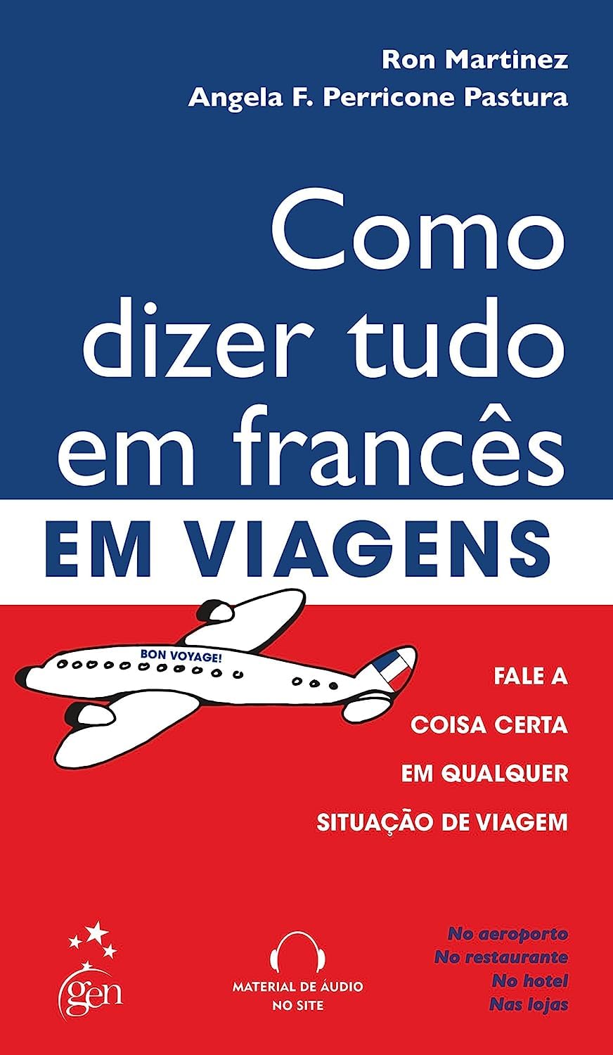Como Dizer Tudo em Francês em Viagens: Fale a Coisa Certa em Qualquer Situação de Viagem