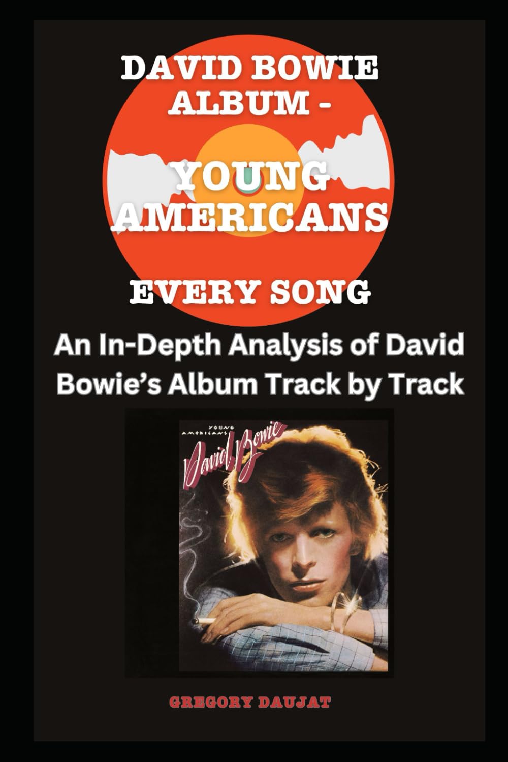David Bowie Album -Young Americans Album- Every Song- An In-Depth Analysis of David Bowie's Album Track by Track baixar o livro de graça