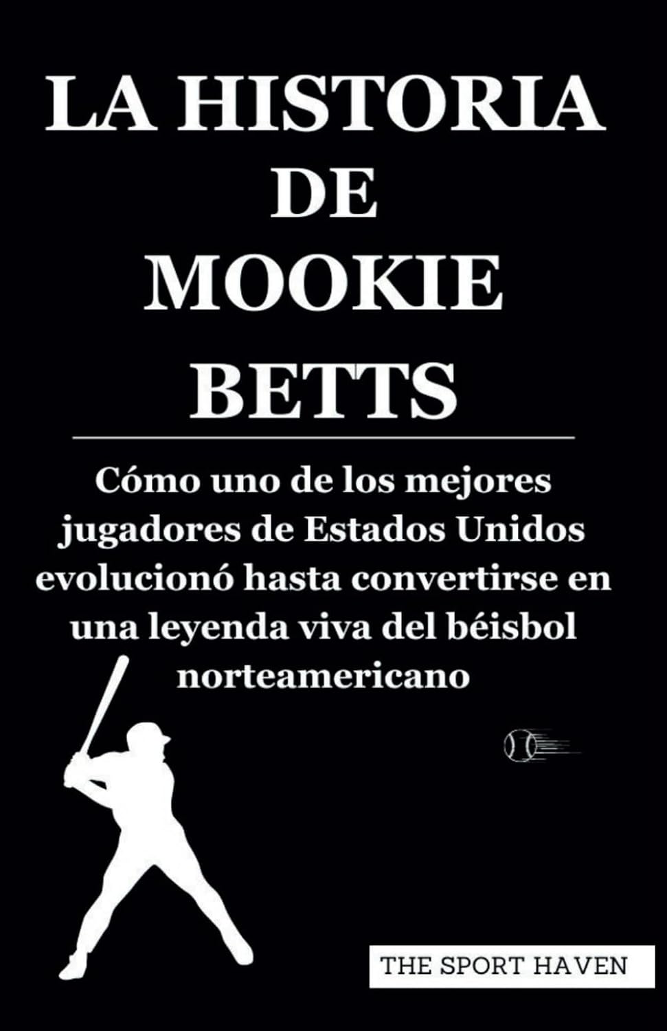 ler totalmente LA HISTORIA DE MOOKIE BETTS: Cómo uno de los mejores jugadores de Estados Unidos evolucionó hasta convertirse en una leyenda viva del béisbol norteamericano (Spanish Edition)