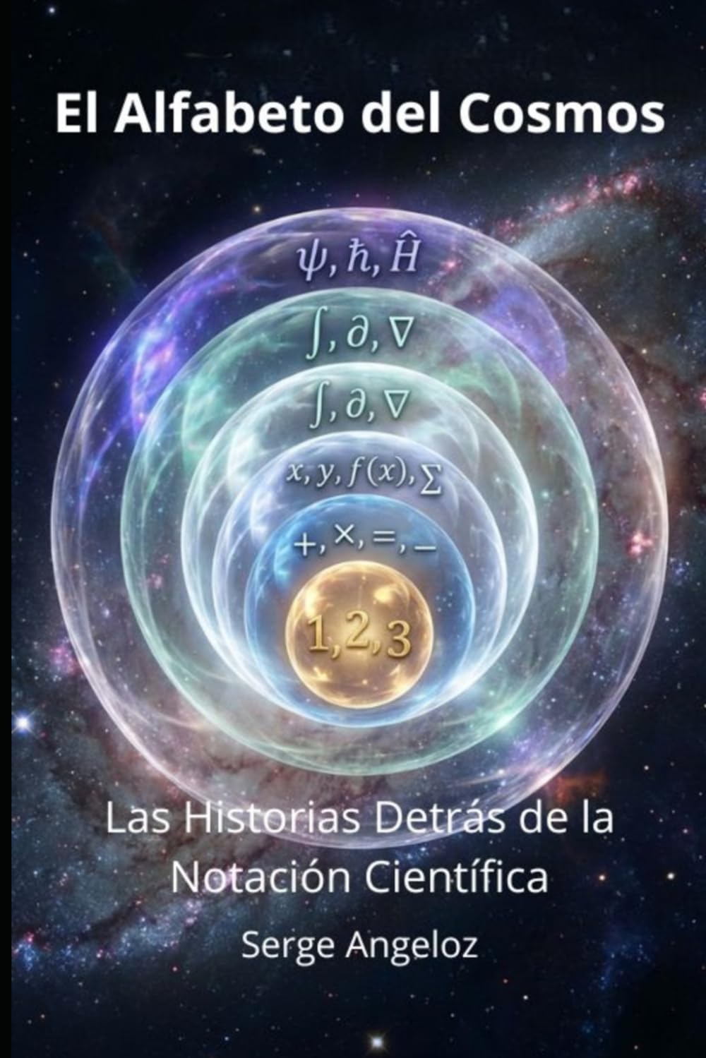 ler totalmente El Alfabeto del Cosmos - Las Historias Detrás de la Notación Científica: Historias fascinantes, personajes memorables y aplicaciones prácticas de la notación matemática y física" (Spanish Edition)