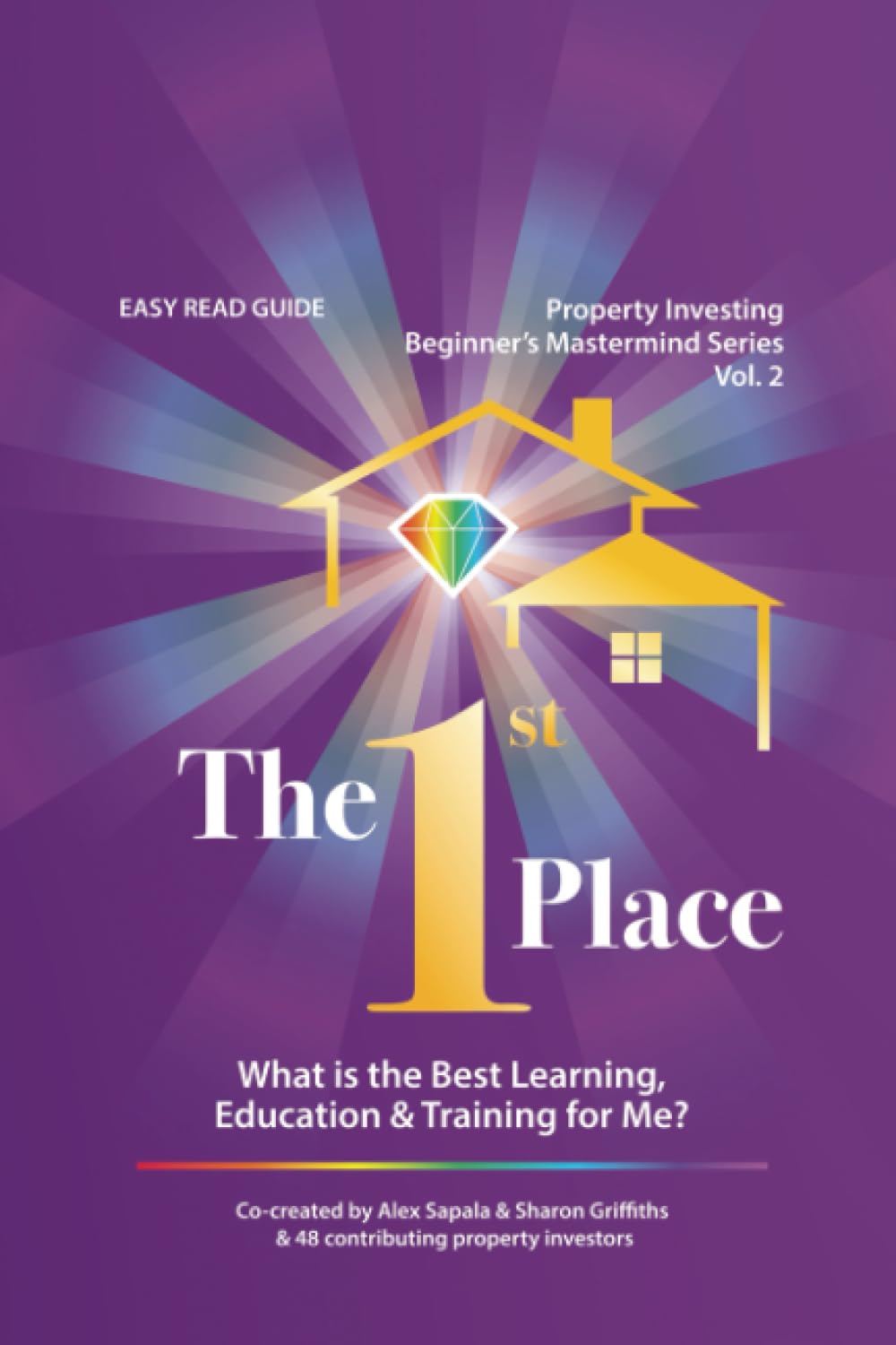 The 1st Place: What is the Best Learning, Education & Training for Me? - Vol 2 (Property Investing Beginner's Mastermind Series) baixar livro de graça