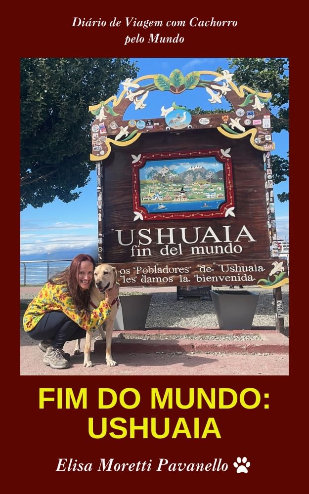 ler totalmente Fim do Mundo - Ushuaia: Diário de viagem de carro com cachorro