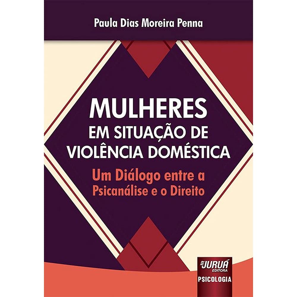 Mulheres em Situação de Violência Doméstica: Um Diálogo entre a Psicanálise e o Direito baixar livro de graça