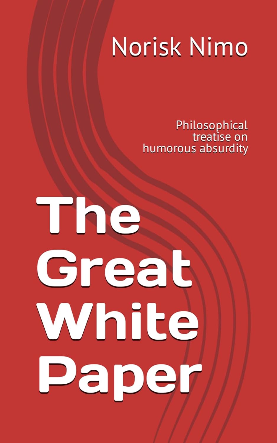 The Great White Paper: Philosophical treatise on humorous absurdity baixar livro de graça