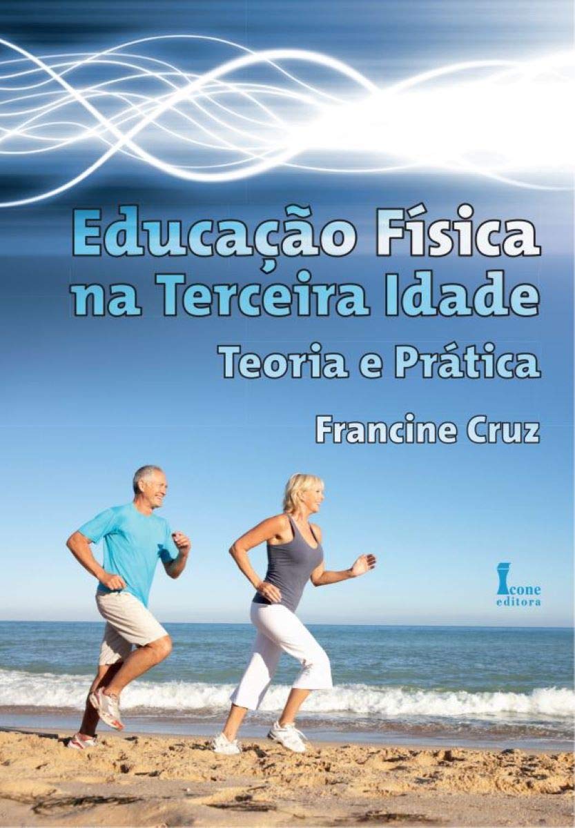Educação Física na Terceira Idade: Teoria e Prática baixar livro de graça