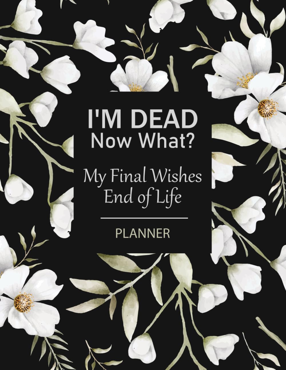 I'm Dead Now What? My Final Wishes, End of Life Planner: A Simple Organizer to Document Essential Records, Responsibilities, and Personal Wishes for Loved Ones baixar o livro de graça
