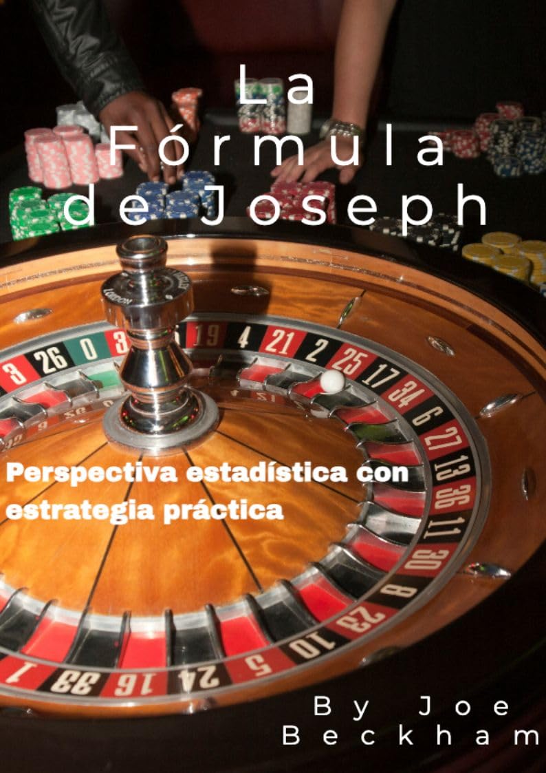 ler totalmente La Fórmula de Joseph - Domina las secuencias, la disciplina y la probabilidad para vencer a la ruleta: Una estrategia probada de ruleta para ganar de forma constante y segura (Spanish Edition)