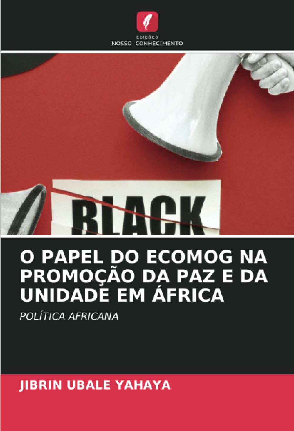 capítulo por capítulo baixar O PAPEL DO ECOMOG NA PROMOÇÃO DA PAZ E DA UNIDADE EM ÁFRICA: POLÍTICA AFRICANA (Portuguese Edition)