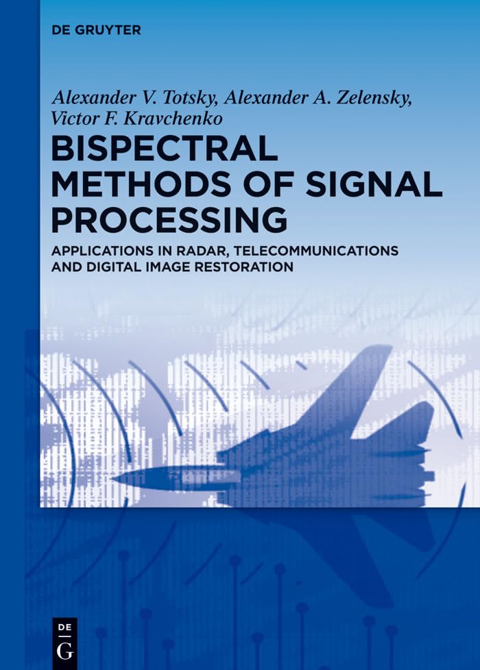 ler totalmente Bispectral Methods of Signal Processing: Applications in Radar, Telecommunications and Digital Image Restoration (English Edition)