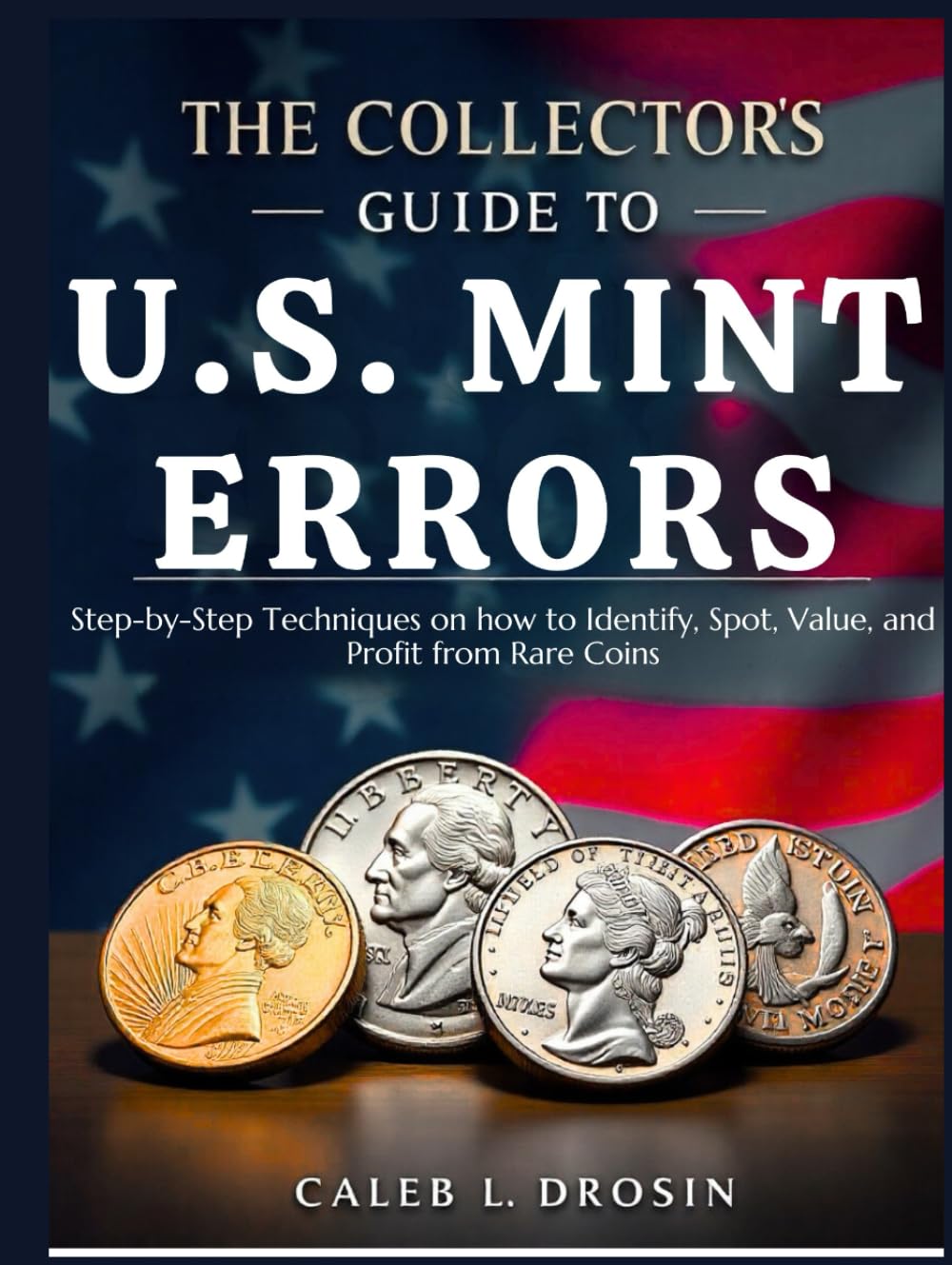 capítulo por capítulo baixar The Collector’s Guide to U.S. Mint Errors: Step-by-Step Techniques on how to Identify, Spot, Value, and Profit from Rare Coins