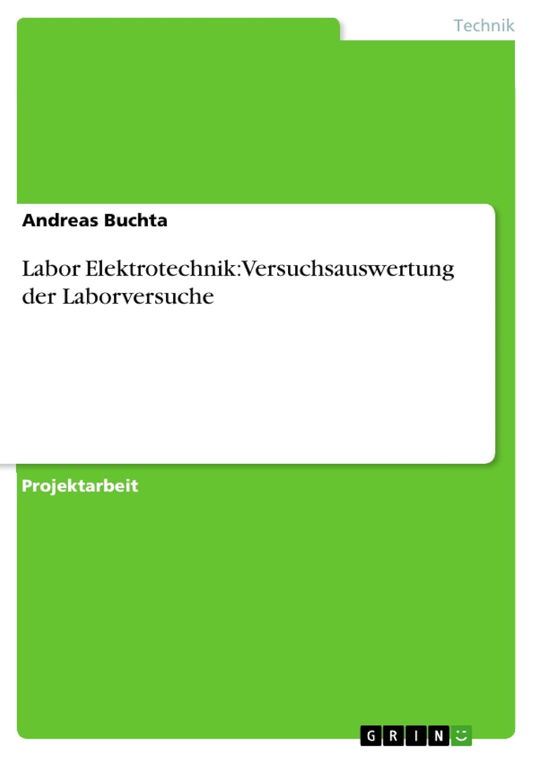Labor Elektrotechnik: Versuchsauswertung der Laborversuche (German Edition)