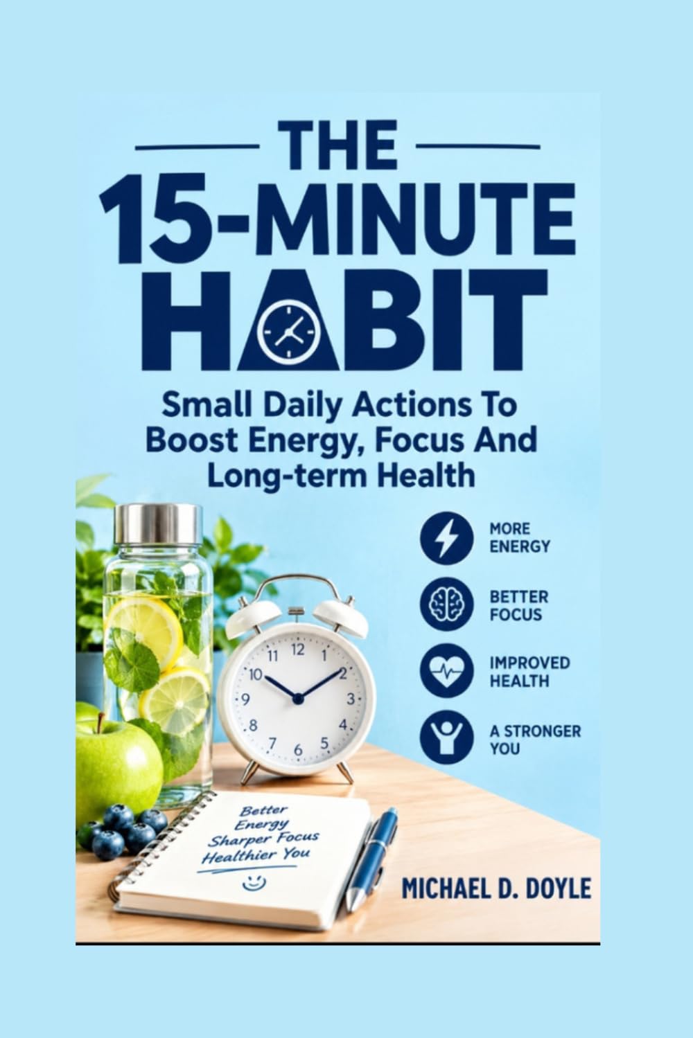 The 15-Minute Habits: Small Daily Actions To Boost Energy, Focus And Long-term Health baixar livro de graça